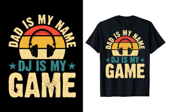 Dad Is My Name DJ Is My Game: A Versatile Design for Creative Merchandise